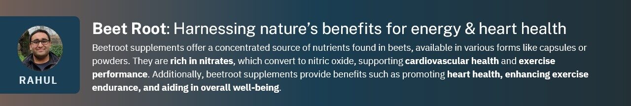 Beetroot supplements offer a concentrated source of nutrients found in beets, available in various forms like capsules or powders. They are rich in nitrates, which convert to nitric oxide, supporting cardiovascular health and exercise performance. Additionally, beetroot supplements provide benefits such as promoting heart health, enhancing exercise endurance, and aiding in overall well-being.